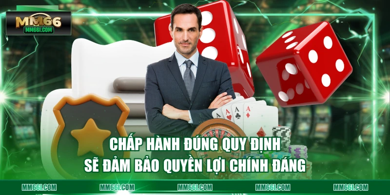 Chấp hành đúng quy định sẽ đảm bảo quyền lợi chính đáng