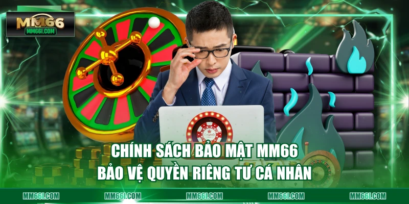 Chính sách bảo mật MM66 bảo vệ quyền riêng tư cá nhân