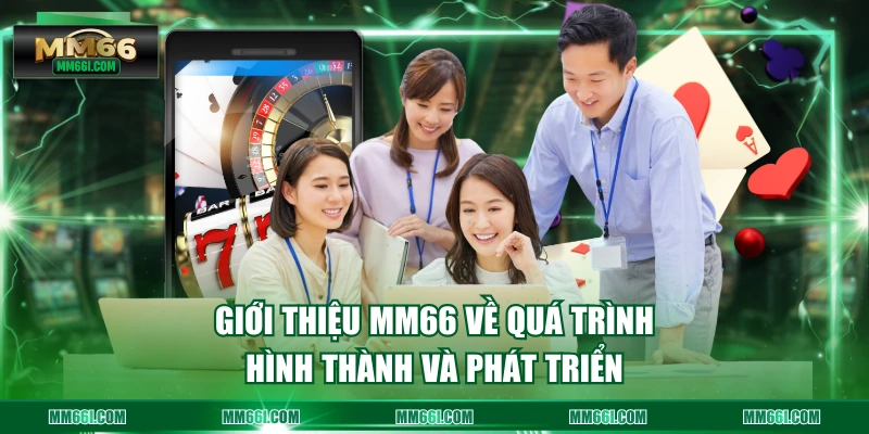 Giới thiệu MM66 về quá trình hình thành và phát triển