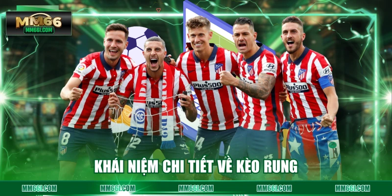 Khái niệm chi tiết về kèo rung