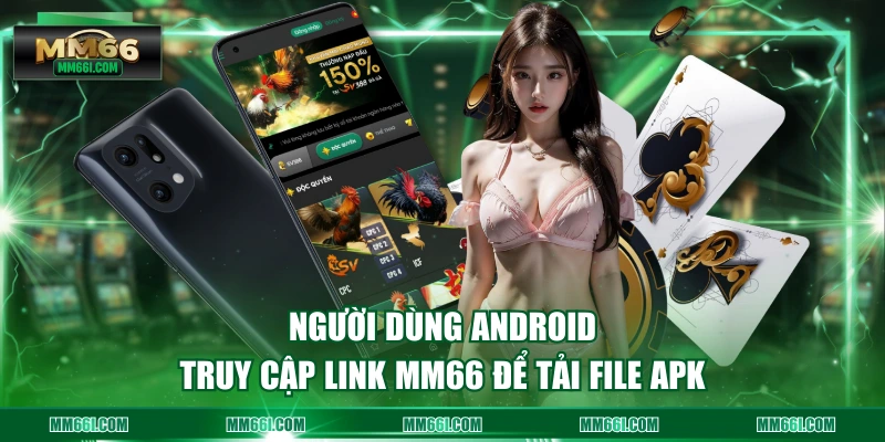 Người dùng Android truy cập link MM66 để tải file APK