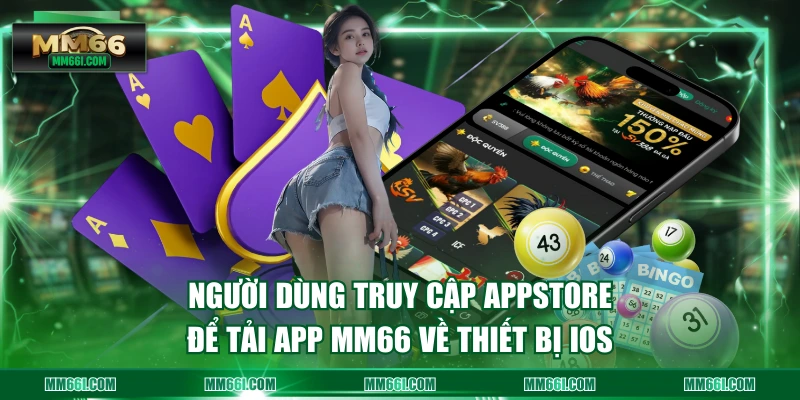 Người dùng truy cập Appstore để tải app MM66 về thiết bị IOS