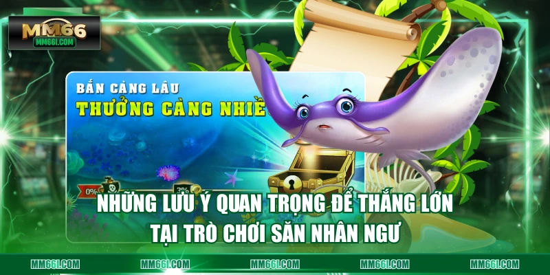Những lưu ý quan trọng để thắng lớn tại trò chơi săn nhân ngư