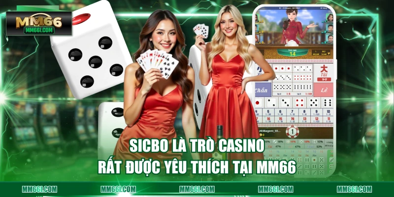 Sicbo là trò Casino rất được yêu thích tại MM66