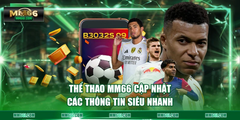 Thể Thao MM66 cập nhật các thông tin siêu nhanh